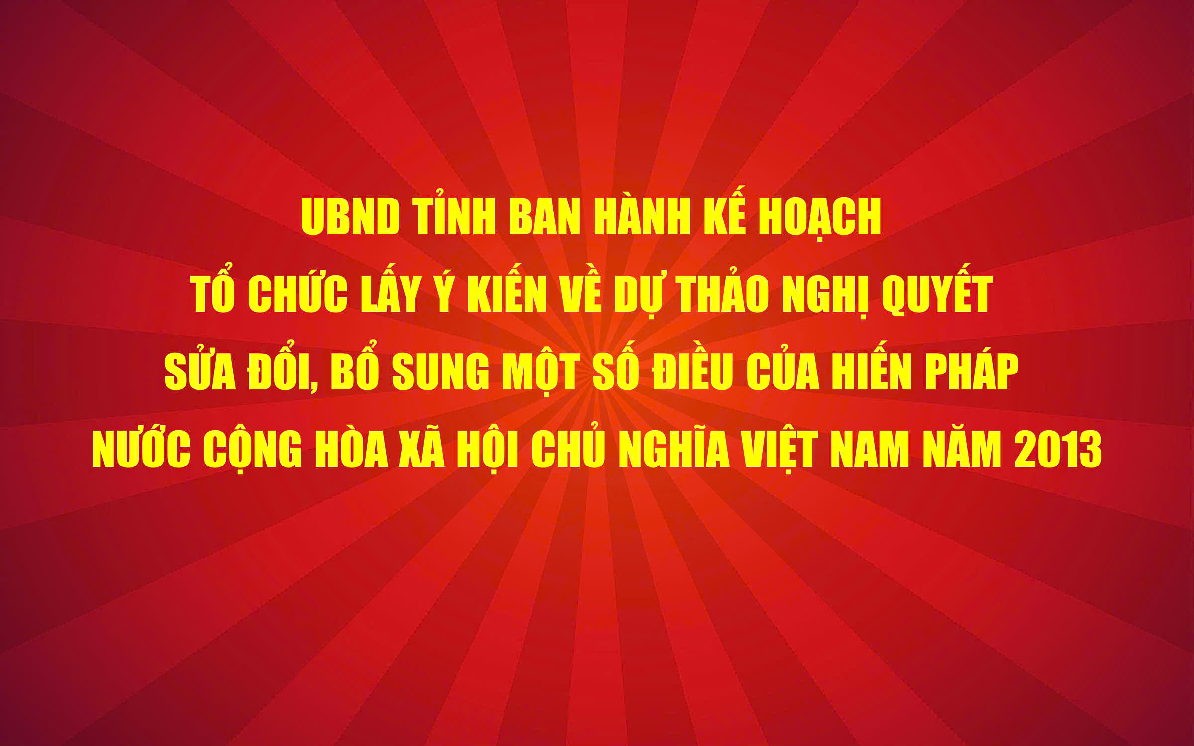 Tỉnh Phú Thọ ban hành Kế hoạch tổ chức lấy ý kiến Nhân dân về dự thảo Nghị quyết sửa đổi, bổ sung một số điều của Hiến pháp năm 2013